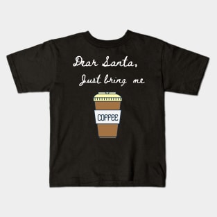 Dear Santa Bring Me Coffee - Funny Letter for Christmas Kids T-Shirt